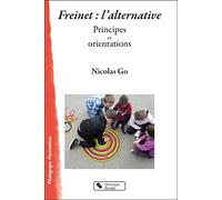 Freinet : l'alternative: Principes et orientations
