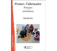 Freinet : l'alternative Principes et orientations - Nicolas Go - Chronique Sociale - broché - Essai