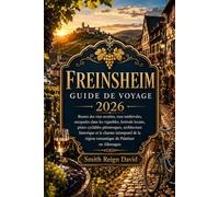 FREINSHEIM GUIDE DE VOYAGE 2026: Routes des vins secrètes, rues médiévales, escapades dans les vignobles, festivals locaux, pistes cyclables ... région romantique du Palatinat en Allemagne