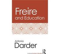 Freire And Education (Routledge Key Ideas In Education) (Paperback) Antonia Loyola Marymount University Darder, Usa (Auteur)