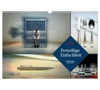 Freiwillige Einfachheit (Wandkalender 2027 DIN A3 quer), CALVENDO Monatskalender: Ein Leben, das sich von Ballast löst und Raum schafft für Klarheit, Ruhe und echte Nähe zum Wesentlichen.