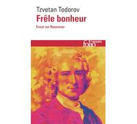 Frêle bonheur: Essai sur Rousseau