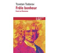 Frêle bonheur Essai sur Rousseau - Tzvetan Todorov - Gallimard - Poche - Essai
