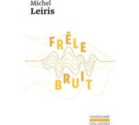 Frêle bruit Michel Leiris (Auteur)