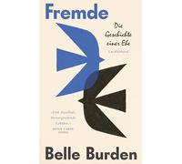 Fremde: Die Geschichte einer Ehe - #1 Bestseller New York Times - 'Eine fesselnde, herzergreifende Lektüre.' Joyce Carol Oates - Die Geschichte ... herzergreifende Lektüre.' Joyce Carol Oates