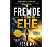 FREMDE IN MEINER EHE: Eine Memoire über Liebe, Verrat und die Wiederentdeckung meiner selbst