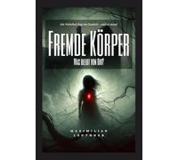 Fremde Körper: Was bleibt von Dir?