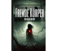 Fremde Körper: Was bleibt von Dir?