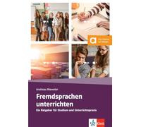 Fremdsprachen unterrichten: Ein Ratgeber für Studium und Unterrichtspraxis