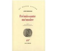 Frémissante mémoire Jesus Moncada (Auteur), Mathilde Bensoussan (Traduction)
