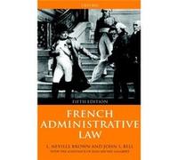 French Administrative Law by Bell John Professor of Public and Comparative Law Professor of Public and Comparative Law University of Leeds Hardcover Book Jean-Michel Galabert, John Bell, Lionel Nevill
