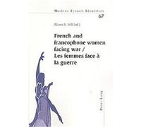 French and Francophone Women Facing War / Les Femmes Face a La Guerre, Modern French Identities Alison Fell (Auteur)