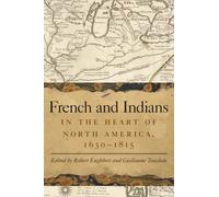 French and Indians in the Heart of North America, 1630-1815