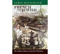 French And Jewish: Culture And The Politics Of Identity In Early-Twentieth Century France