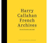 French Archives CALLAHAN HARRY (Photographie), Pascal Hoël (Postface), Laurie Hurwitz (Auteur), Peter Macgill (Auteur), Jean-Luc Monterosso (Préface)