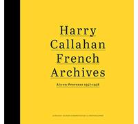 CALLAHAN HARRY – French Archives: Aix-en-Provence 1957-1958 – broché