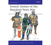 French Armies of the Hundred Years War : 1328-1429 (Men-At-Arms Series, 337) by David Nicolle(2000-02-15)