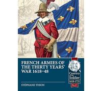 French Armies of the Thirty Years War 1618-48