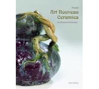 French Art Nouveau ceramics An illustrated dictionary - Collectif - Norma - relié - Beau livre