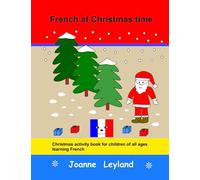 French at Christmas time: Christmas activity book for children of all ages learning French