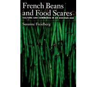 French Beans and Food Scares: Culture and Commerce in an Anxious Age