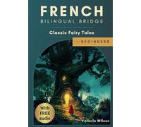 French Bilingual Bridge: Classic Fairy Tales for Beginners