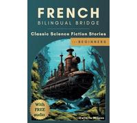 French Bilingual Bridge: Classic Science Fiction Stories for Beginners