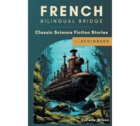 French Bilingual Bridge: Classic Science Fiction Stories for Beginners