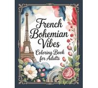 French Bohemian Vibes Coloring Book for Adults: 60 Coquettish Grayscale Images For Paris Culture Lovers Large Print
