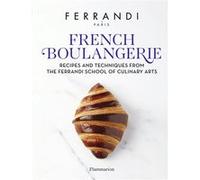 Boulangerie française – Recettes et techniques de l'École Ferrandi – Flammarion