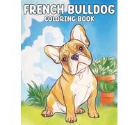 french bulldog: Adult Coloring Book With Cute and friendly French Bulldog designs to help you relax, unwind, and enjoy creative time