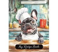 French Bulldog Blank Family Cooking Recipe Book: Blank Recipe Notebook To Write In | 8.5x11 Inches |Room For 100 Recipes | 107 Pages | Heirloom ... Lovers Or Family For Birthday Or Christmas