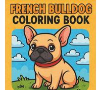 French Bulldog Coloring Book: 50 Adorable and Easy-to-Color Frenchie Designs for Relaxation and Fun
