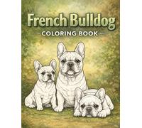 French Bulldog Coloring Book: 66 Adorable Designs for Teens & Adults - A Relaxing and Stress-Relieving Coloring Experience