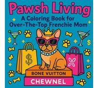 French Bulldog Coloring Book for over the top Dog Moms: Luxury life pages with Frenchies, designer bags, champagne & sparkles