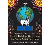 French Bulldogs Go Around The World Colouring Book