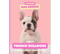 French Bulldogs: The Little Clowns of the Dog World