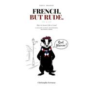 FRENCH, BUT RUDE: How to Swear Like a Local