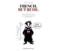 FRENCH, BUT RUDE: How to Swear Like a Local