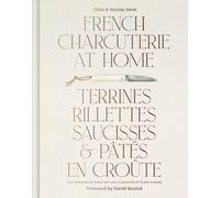 French Charcuterie at Home: Terrines, Rillettes, Saucisses, & Patés En Croûte