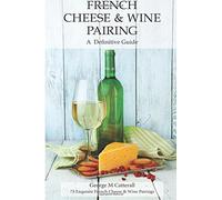 French Cheese & Wine Pairing: A Definitive Guide