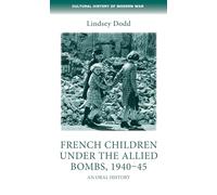 French children under the Allied bombs, 1940-45: An Oral History