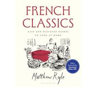 French Classics – Best-seller instantané du SUNDAY TIMES – Recettes faciles et raffinées à la maison