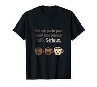 French Coffee Humor Ne me parle pas avant mon cafe Serieux T-Shirt