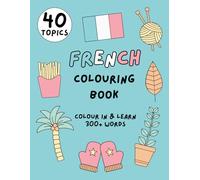 French Colouring Book: Colour in & learn 300+ words
