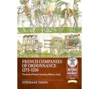 French Companies of Ordonnance 1373-1550: The birth of French standing military units