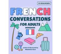 French Conversations For Adults: Intermediate Learning Workbook