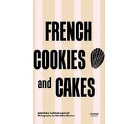 French Cookies and Cakes Deborah Dupont-Daguet (Auteur), Géraldine Martens (Photographie), APOLLINE MUET (Illustration), RACHEL THORPE (Traduction)