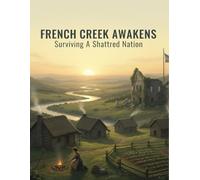 French Creek Awakens: Surviving A Shattered Nation