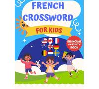 French Crossword For Kids: French Workbook For Kids, Themes Designed For Learning And Fun, French Activity Book For Toddlers